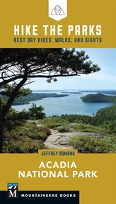 Hike the Parks: Acadia National Park : Best Day Hikes, Walks, and Sights cover image