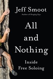 All and Nothing : Inside Free Soloing cover image