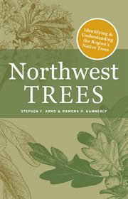 Northwest Trees : Identifying and Understanding the Region's Native Trees cover image