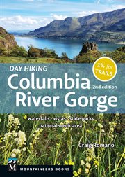 Day Hiking Columbia River Gorge : Waterfalls * Vistas * State Parks * National Scenic Area cover image