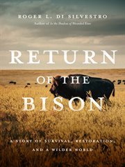 Return of the Bison : A Story of Survival, Restoration, and a Wilder World cover image