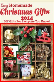 Easy homemade Christmas gifts 2014: DIY gifts for everyone you know! cover image