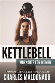 Kettlebell workouts for women : kettlebell training and exercise book cover image