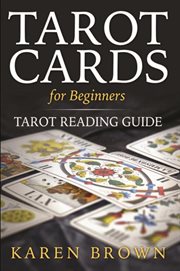 Tarot Cards For Beginners : Tarot Reading Guide cover image