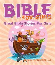 Bible for girls. Great Bible Stories For Girls cover image