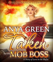 Taken by the mob boss. A Story of Love in the Mafia cover image