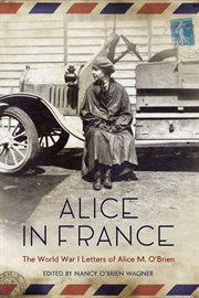 Alice in France : the World War I letters of Alice M. O'Brien cover image