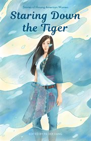 Staring down the tiger. Stories of Hmong American Women cover image
