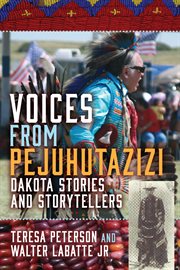 Voices from pejuhutazizi. Dakota Stories and Storytellers cover image