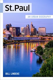 St. Paul : an urban biography cover image