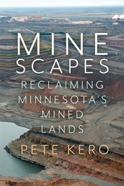 Minescapes : Reclaiming Minnesota's Mined Lands cover image