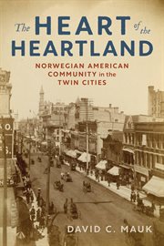 The heart of the heartland : Norwegian American community in the Twin Cities cover image