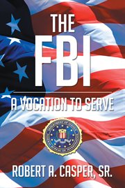 The fbi, a vocation to serve cover image