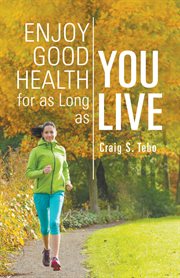 Enjoy good health for as long as you live cover image