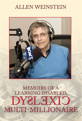 Memoirs Of A Learning Disabled, Dyslexic Multi-Millionaire