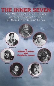 The inner seven : the history of seven unique American combat aces of World War II and Korea cover image