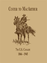 From custer to macarthur: the 7th u.s. cavalry (1866-1945) cover image