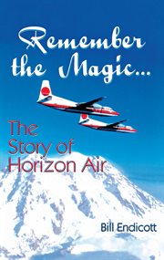 Remember the magic : the story of Horizon Air cover image
