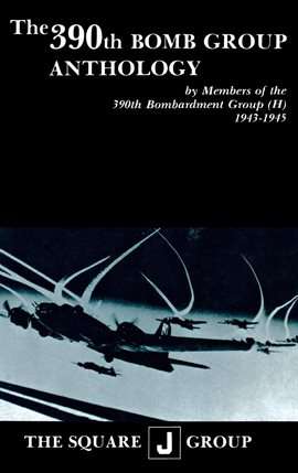 Cover image for The 390th Bomb Group Anthology