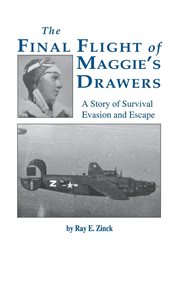 Final flight of maggies's drawer. A Story of Survival Evasion and Escape (Limited) cover image