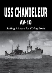 Uss chandeleur av-10. Sailing Airbase for Flying Boats (Limited) cover image