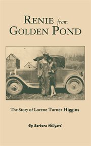 Renie from Golden Pond : the story of Lorene Turner Higgins cover image