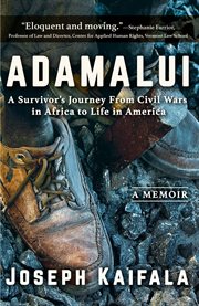 Adamalui : a survivor's journey from civil wars in Africa to life in America cover image