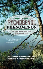 The pycnogenol phenomenon : the most unique & versatile health supplement cover image
