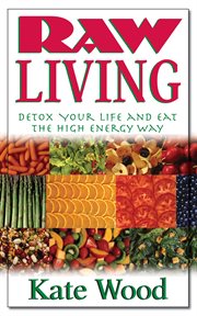 Raw living : detox your life and eat the high energy way cover image