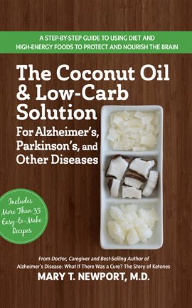 Cover image for The Coconut Oil and Low-Carb Solution for Alzheimer's, Parkinson's, and Other Diseases