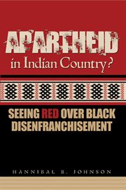 Apartheid in Indian country? : seeing red over black disenfranchisement cover image