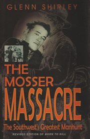 The Mosser massacre : the Southwest's greatest manhunt cover image