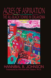 Acres of aspiration : the all-Black towns in Oklahoma cover image