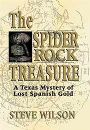 The Spider Rock treasure : bizarre quest for lost Spanish gold cover image