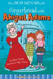 Gingerbread With Abigail Adams Gingerbread With Abigail Adams