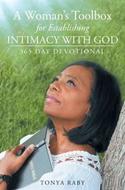 A woman's toolbox for establishing intimacy with God : 365 day devotional cover image
