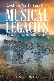 Western north carolina musical legacies. Hidden In The Melodies Of Life cover image