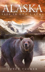Alaska safe in god's arms cover image