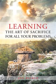 Learning the art of sacrifice for all your problems cover image