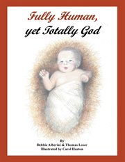 Fully human, yet totally god cover image