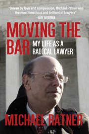 Moving the bar. My Life as a Radical Lawyer cover image