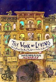The Work of Living : Working People Talk About Their Lives and the Year the World Broke cover image