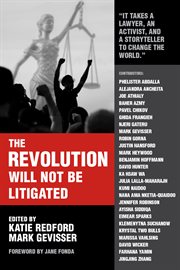 The revolution will not be litigated : People Power and Legal Power in the 21st Century cover image