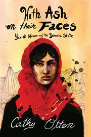 With ash on their faces : Yezidi women and the Islamic State cover image