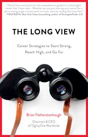 The long view: career strategies to start strong, reach high, and go far cover image