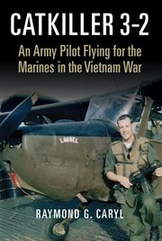 Catkiller 3-2 : An Army Pilot Flying for the Marines in the Vietnam War cover image