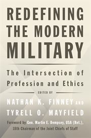 Redefining the Modern Military : The Intersection of Profession and Ethics cover image