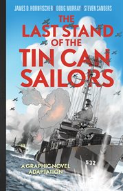 The Last Stand of Tin Can Sailors: The Extraordinary World War II Story of the U.S. Navy's Finest Ho cover image