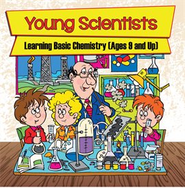 Cover image for Young Scientists: Learning Basic Chemistry (Ages 9 and Up)