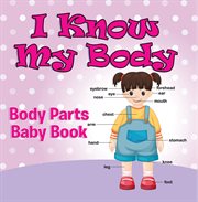 I know my body: body parts baby book cover image
